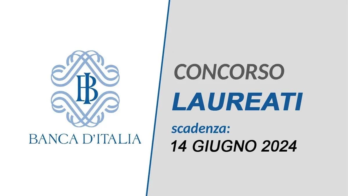 CONCORSO BANCA D'ITALIA PER LAUREATI 2024, BANDO COMPLETO E COME PARTECIPARE