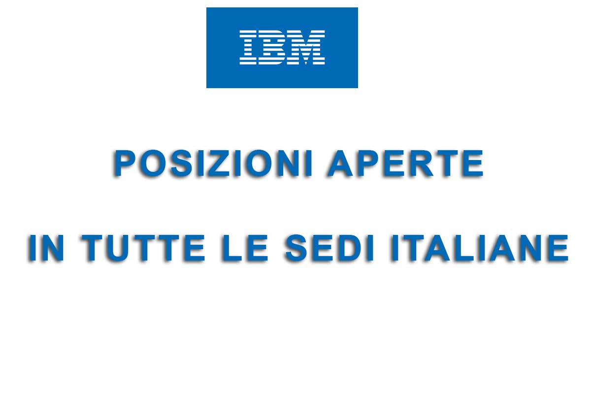 IBM RICERCA PERSONALE IN TUTTE LE SEDI ITALIANE 2020