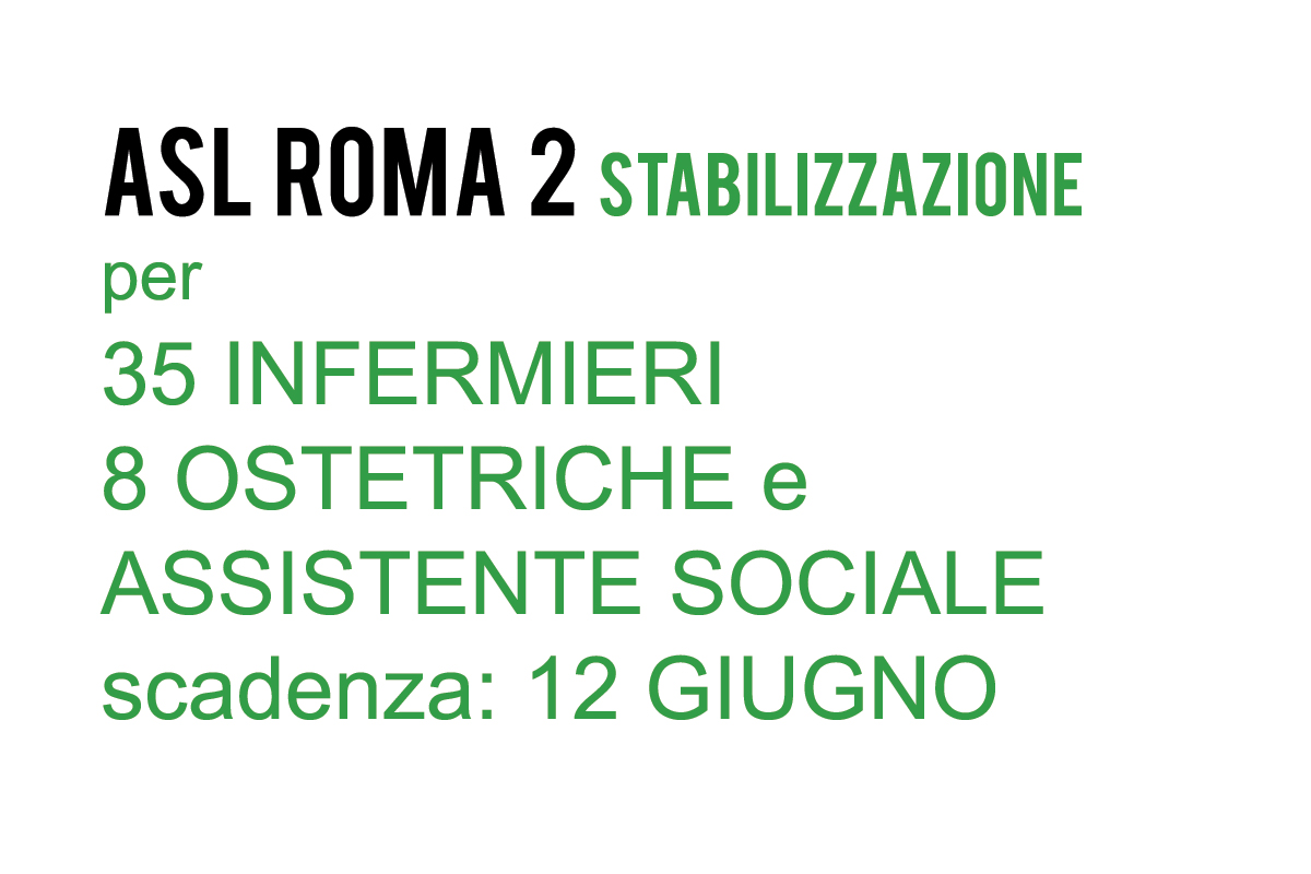 ASL  ROMA  2  stabilizzazione  per 35 INFERMIERI 8 OSTETRICHE e ASSISTENTE SOCIALE  