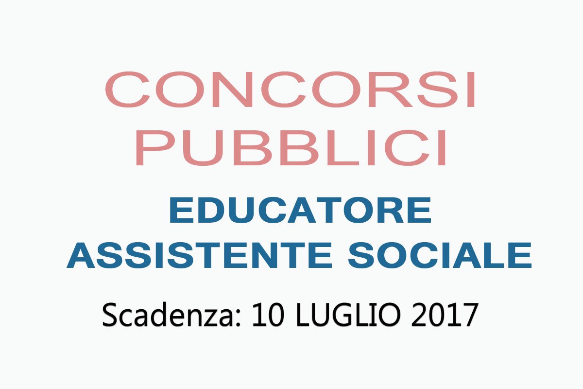 Concorsi pubblici per EDUCATORE ed ASSISTENTE SOCIALE