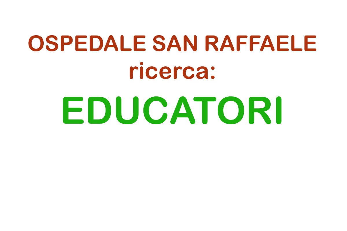 OSPEDALE SAN RAFFAELE ricerca: EDUCATORI