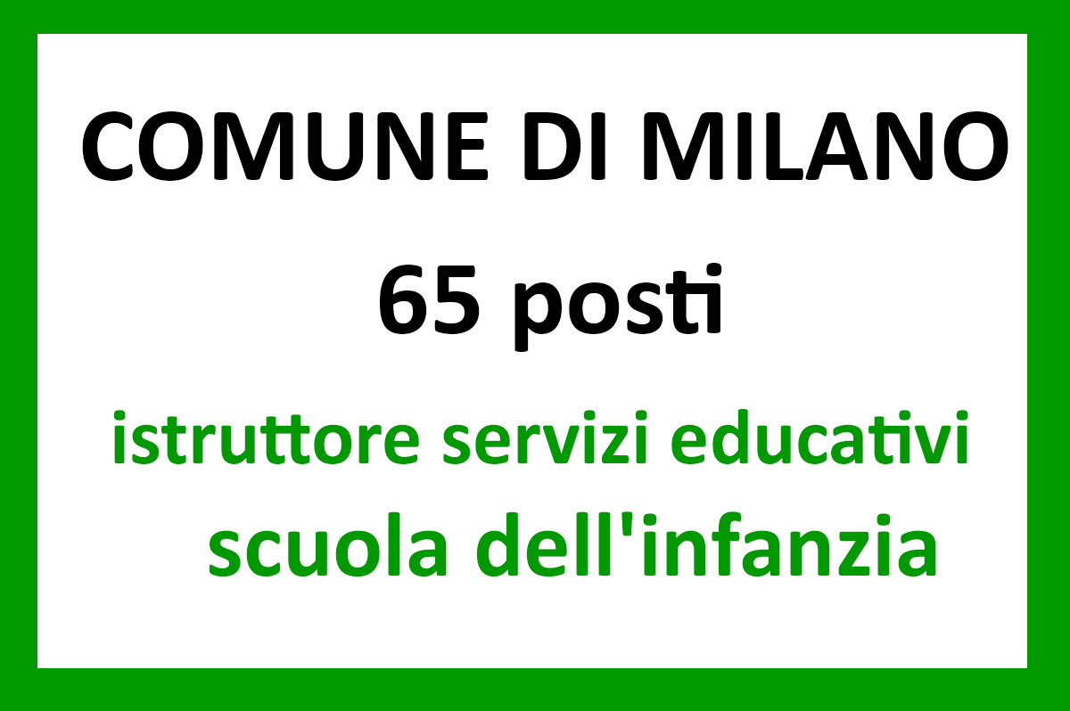 Comune di Milano, 65 posti per istruttore dei servizi educativi (tempo indeterminato)
