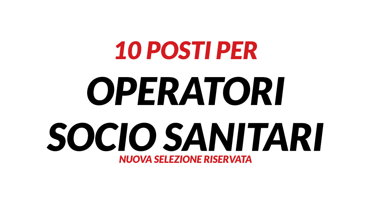 10 posti per OPERATORI SOCIO SANITARI nuova selezione riservata presso MOSCATI di Avellino