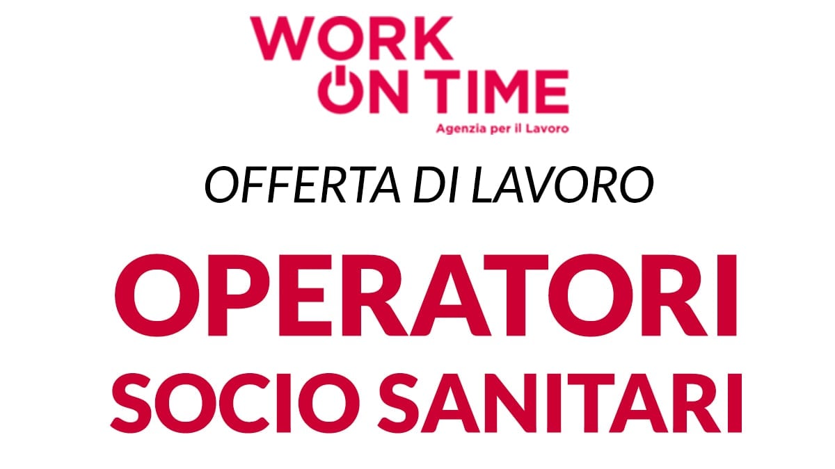 Work on time seleziona OSS OPERATORI SOCIO SANITARI per importante cliente