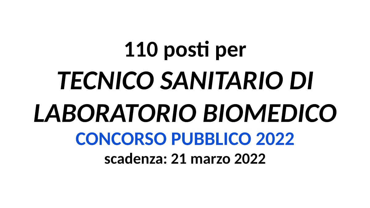 110 posti per Tecnico Sanitario di Laboratorio Biomedico CONCORSO PUBBLICO 2022