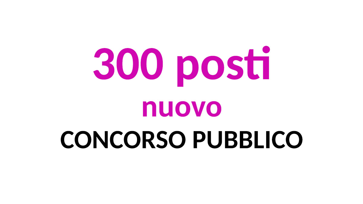300 posti di lavoro nuovo CONCORSO PUBBLICO per PNRR 