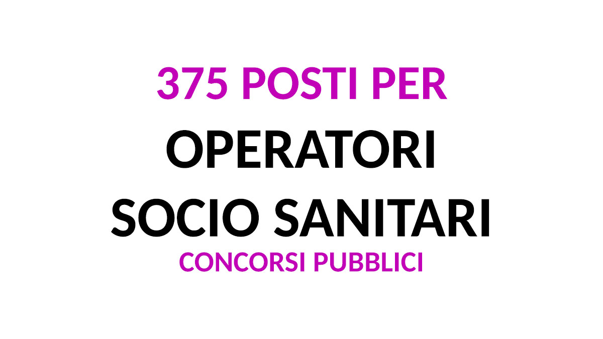 375 POSTI per OPERATORI SOCIO SANITARI concorsi pubblici presso ASL e ASP febbraio 2022, PUBBLICO IMPIEGO