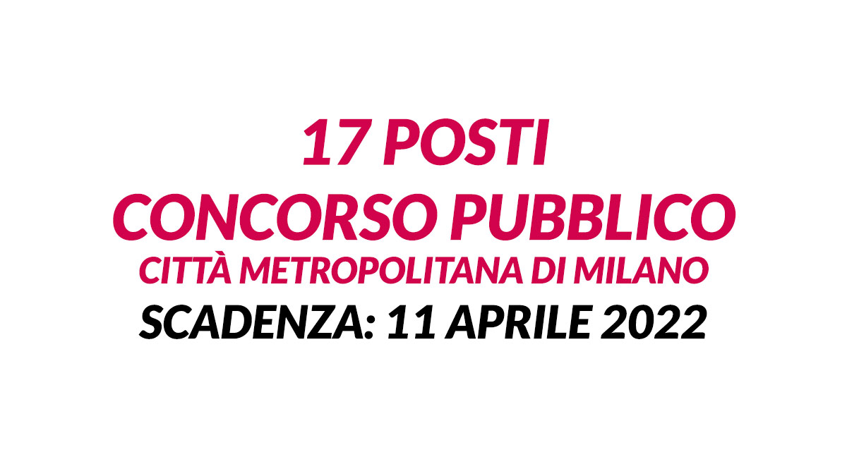 17 posti CONCORSO PUBBLICO città metropolitana di Milano