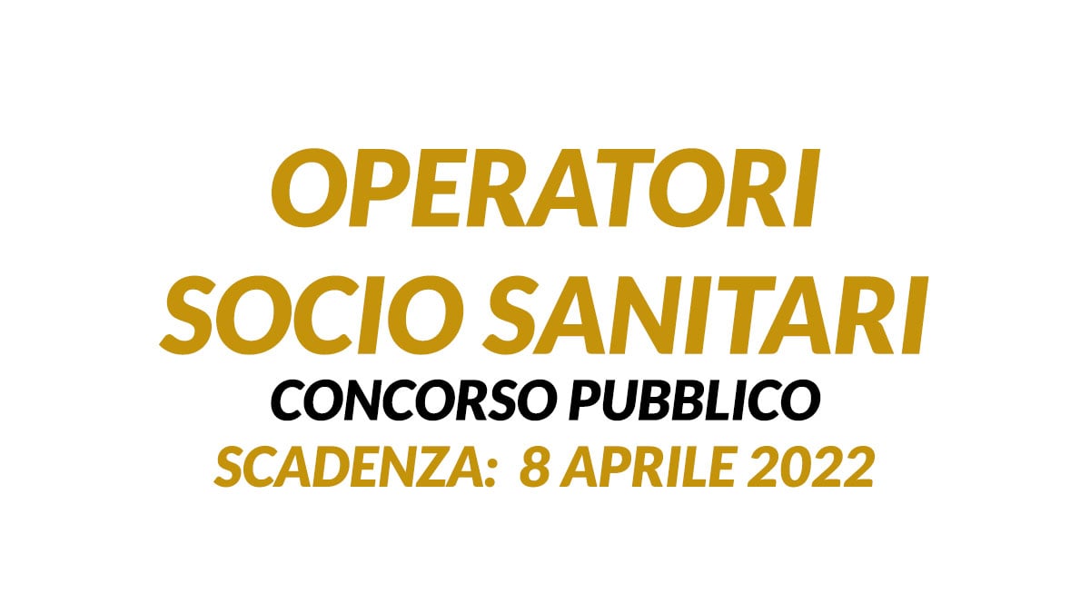 2 posti per OPERATORI SOCIO SANITARI nuovo concorso pubblico marzo 2022