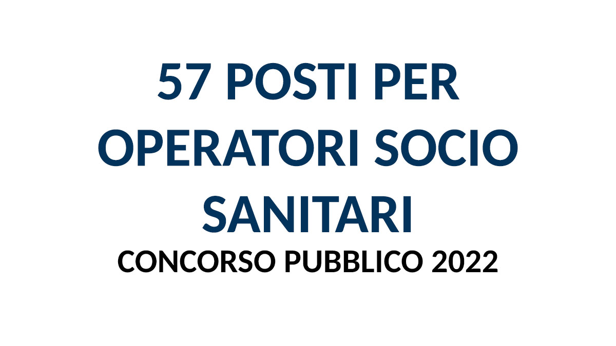 57 posti per OPERATORI SOCIO SANITARI concorso pubblico 2022 ASL AVELLINO