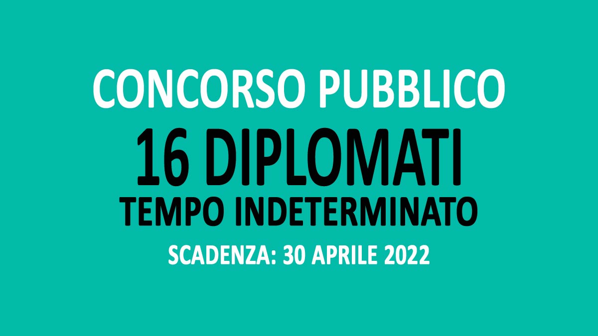 16 DIPLOMATI CONCORSO PUBBLICO A TEMPO INDETERMINATO APRILE 2022