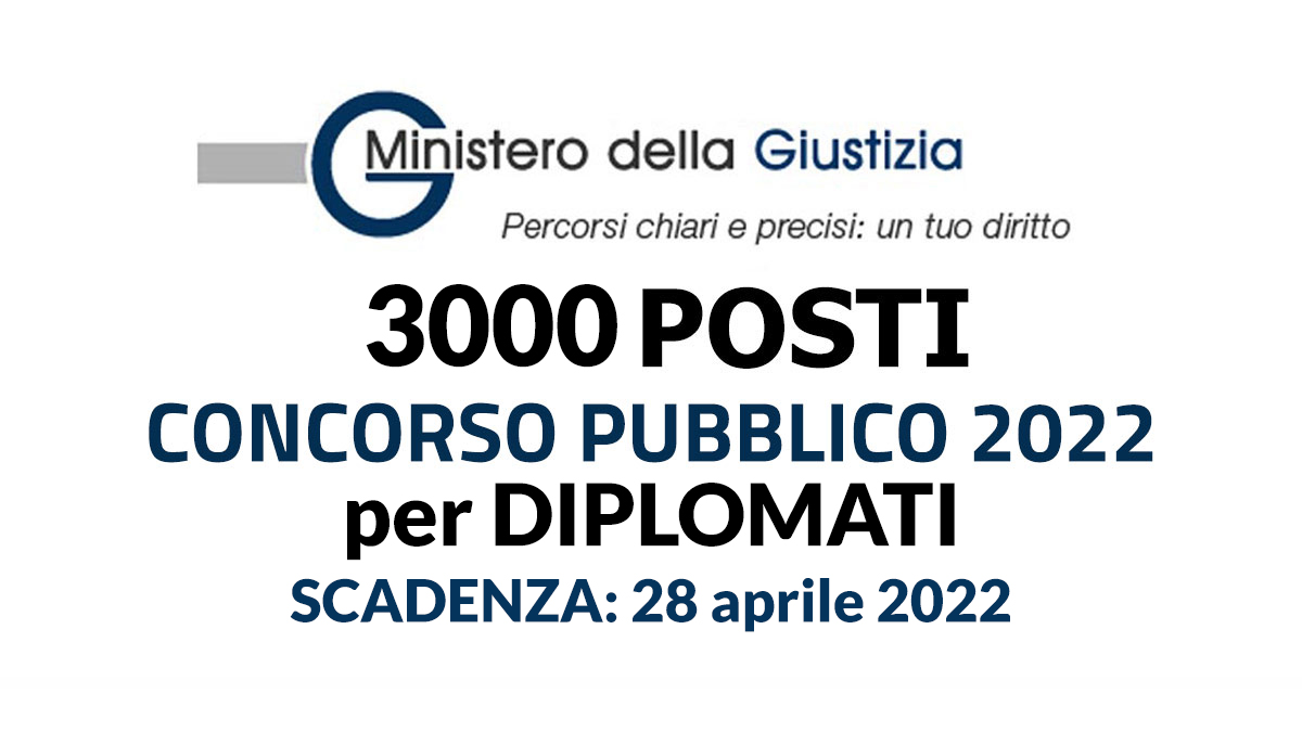 3000 posti per DIPLOMATI concorso pubblico MINISTERO della GIUSTIZIA 2022