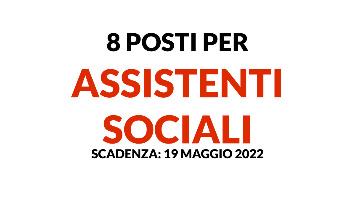 8 posti per ASSISTENTE SOCIALE concorso pubblico 2022 regione Campania