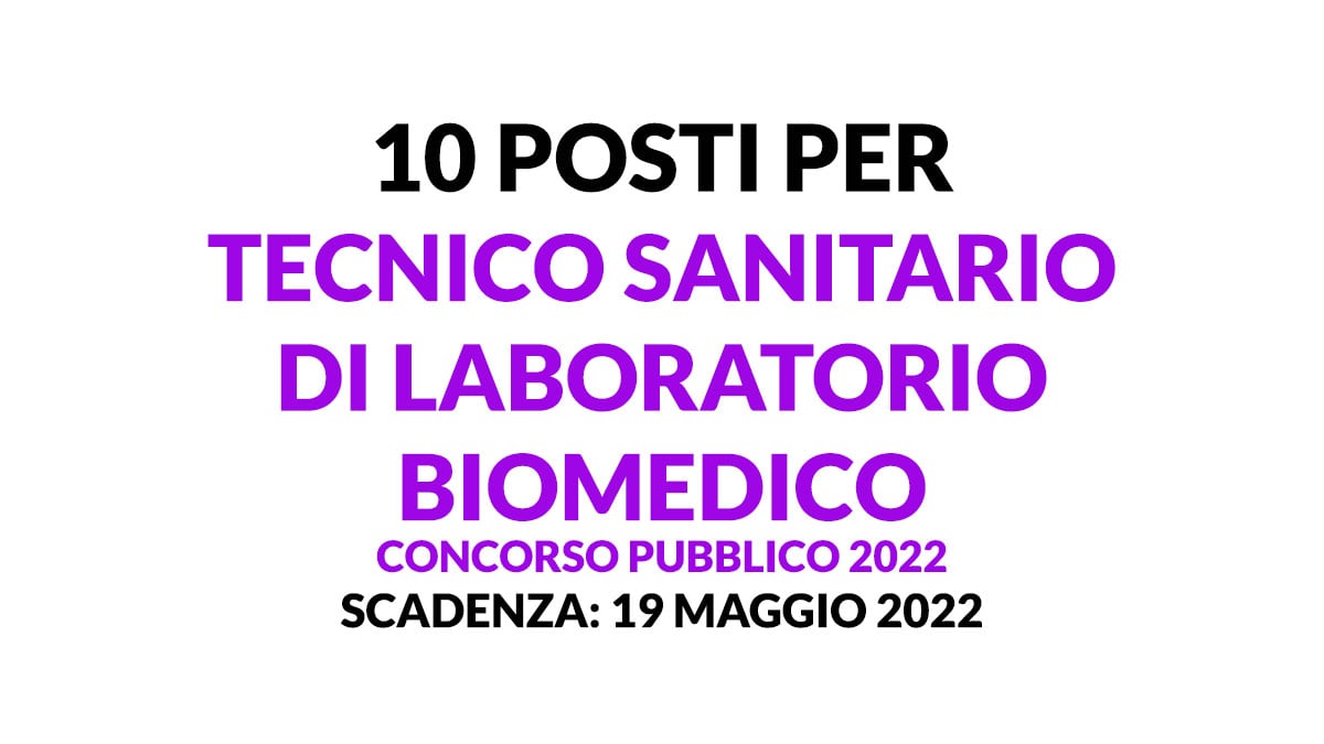 10 posti per Tecnico sanitario di laboratorio biomedico CONCORSO PUBBLICO 2022