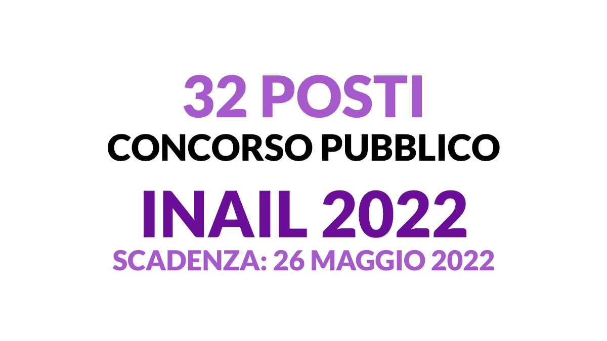 32 posti nuovo CONCORSO PUBBLICO INAIL 2022, per laureati in INGEGNERIA BIOLOGIA e altre lauree