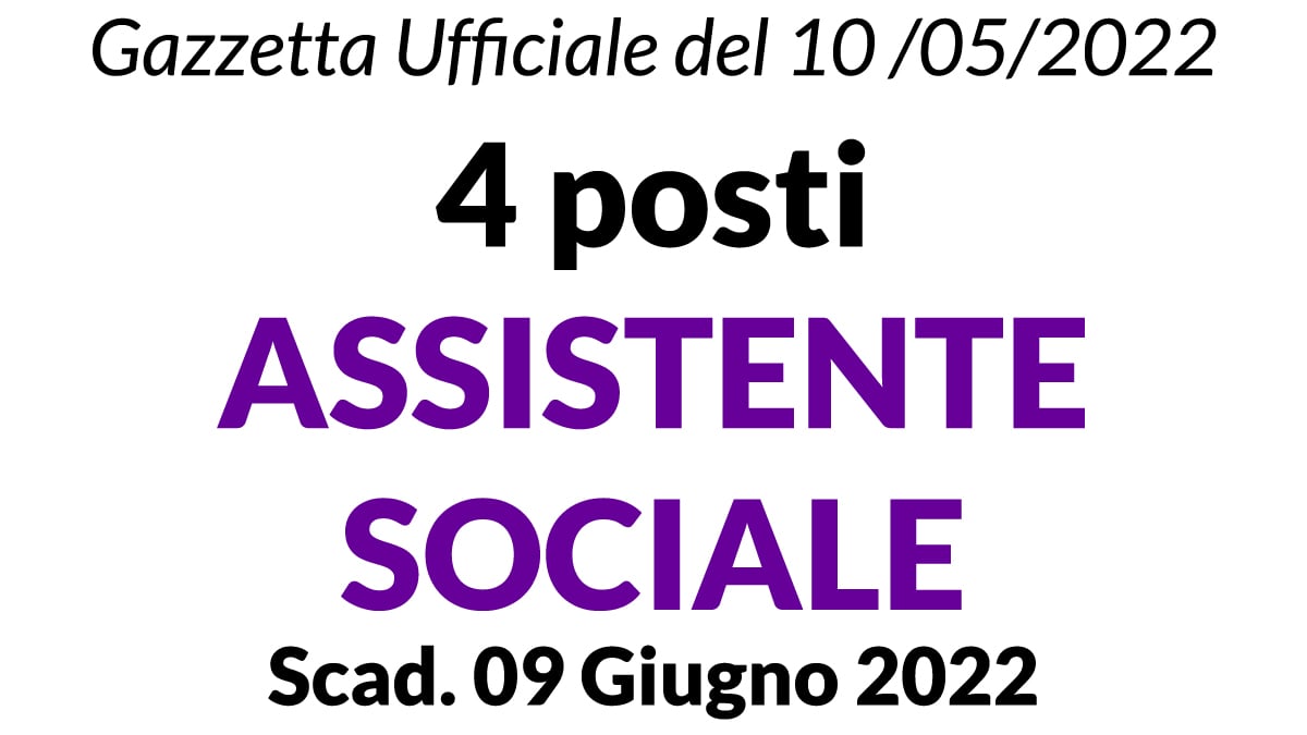 Concorso 4 posti ASSISTENTE SOCIALE GU n.37 del 10-05-2022