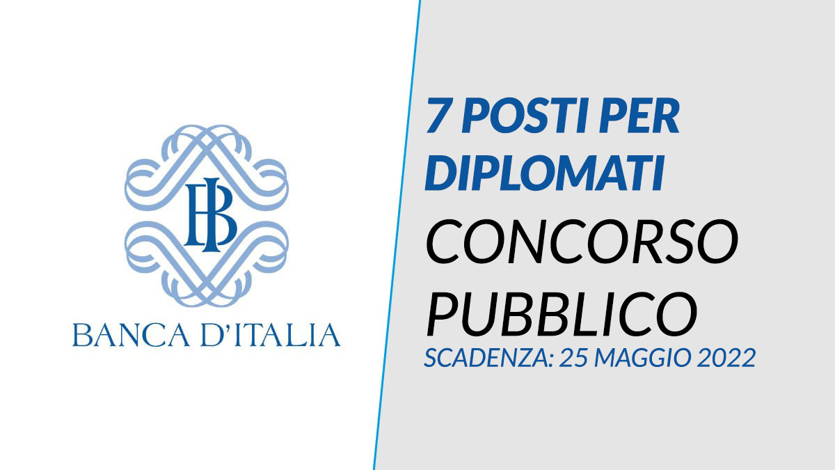 7 posti per DIPLOMATI concorso pubblico BANCA D'ITALIA 2022