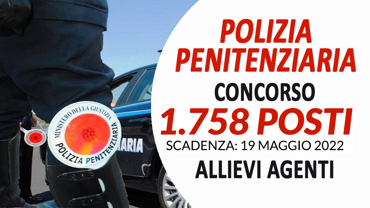 1758 posti CONCORSO POLIZIA PENITENZIARIA 2022 per DIPLOMATI e VFP