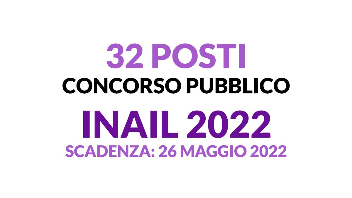 32 posti nuovo CONCORSO PUBBLICO INAIL 2022, per laureati in INGEGNERIA BIOLOGIA e altre lauree