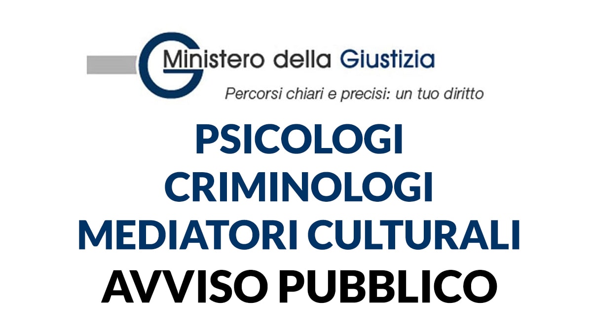 Concorso per PSICOLOGI, CRIMINOLOGI, MEDIATORI CULTURALI Ministero della Giustizia 2022