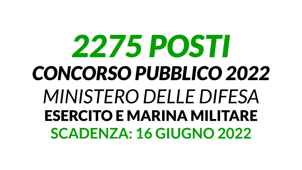2275 posti CONCORSO PUBBLICO 2022 MINISTERO delle DIFESA, Esercito e Marina militare