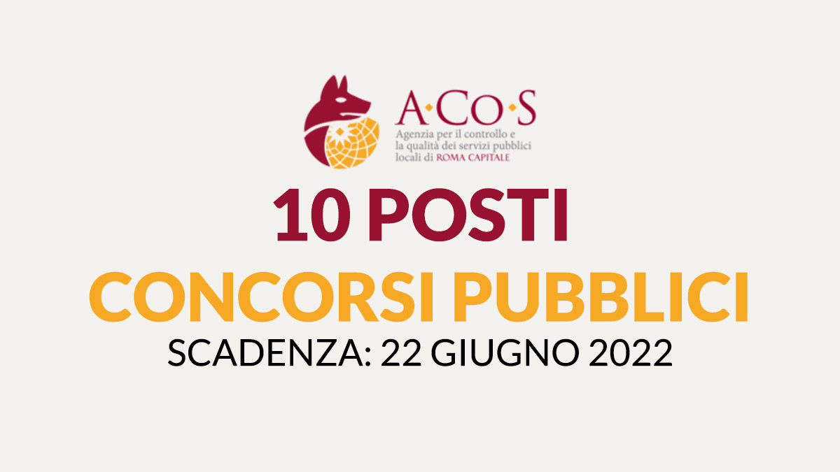 10 posti CONCORSO PUBBLICO 2022 Agenzia per il controllo e la qualità dei servizi pubblici locali di ROMA CAPITALE