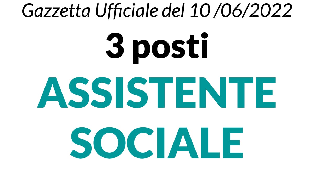 Concorso 3 posti ASSISTENTE SOCIALE Gazzetta Ufficiale del 10-06-2022
