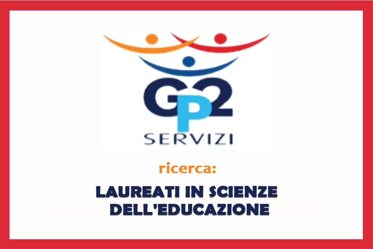GP2 SERVIZI, opportunitÃ  per LAUREATI IN SCIENZE DELL'EDUCAZIONE