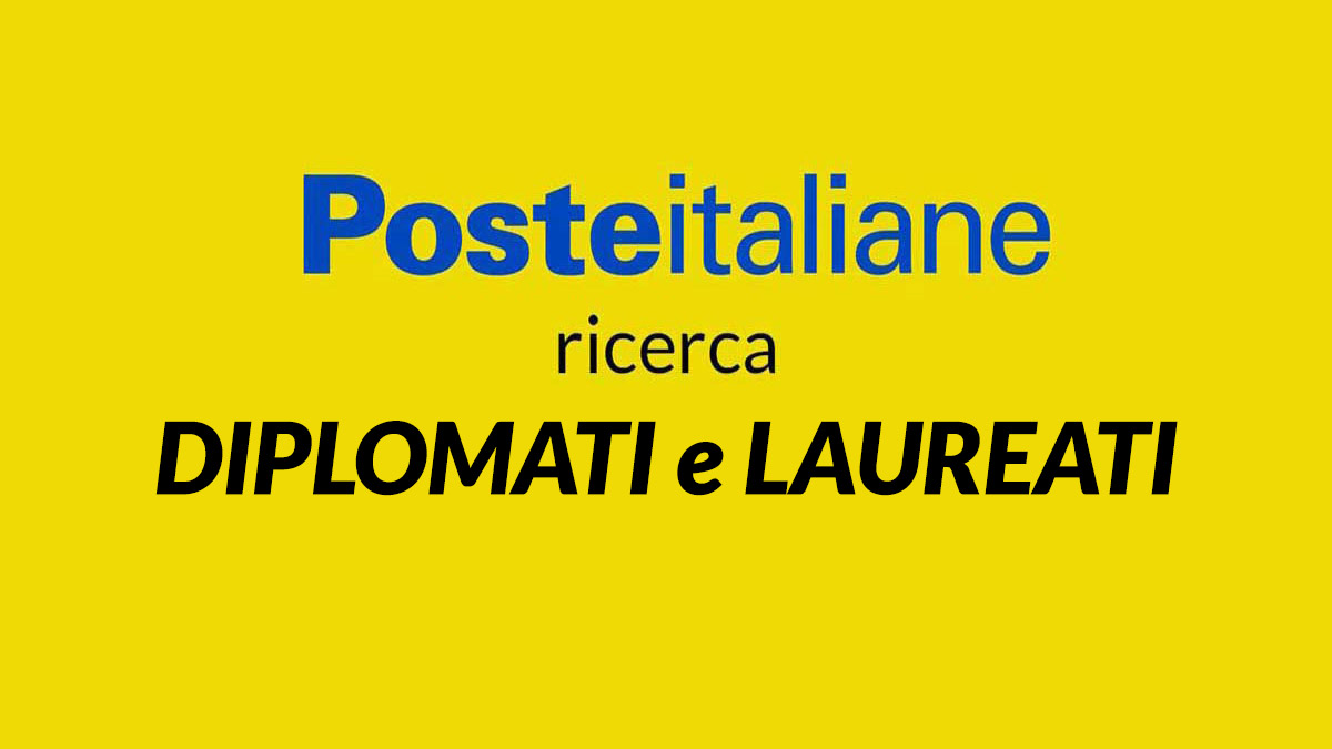 Lavoro per DIPLOMATI e LAUREATI POSTE ITALIANE lavora con noi estate 2022