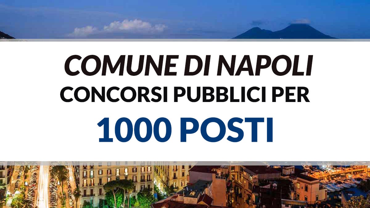 1000 POSTI CONCORSO PUBBLICO COMUNE DI NAPOLI 2022 i profili