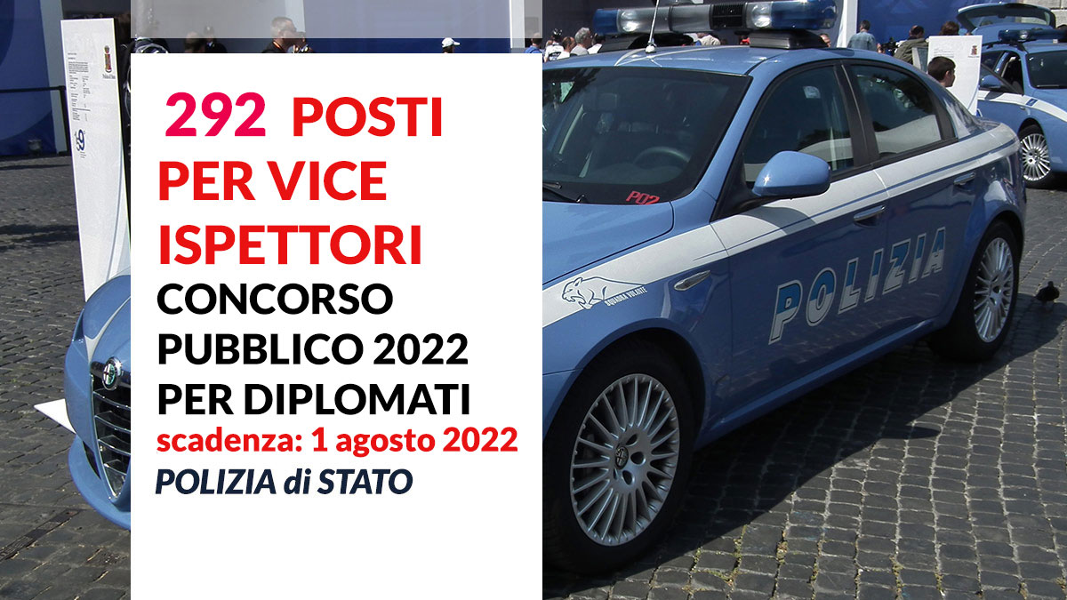 292 posti CONCORSO PUBBLICO POLIZIA di STATO 2022 per vice ispettori tecnici