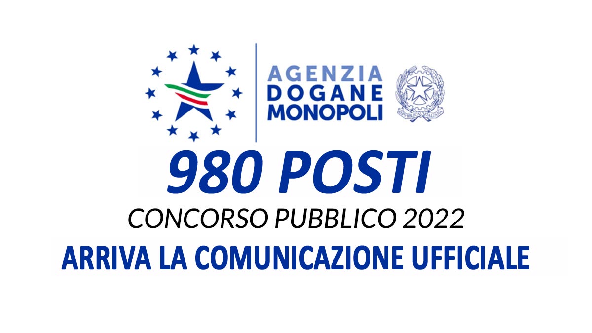 980 POSTI CONCORSO AGENZIA DELLE DOGANE 2022 ARRIVA IL COMUNICATO UFFICIALE DELLA DATA DI PUBBLICAZIONE