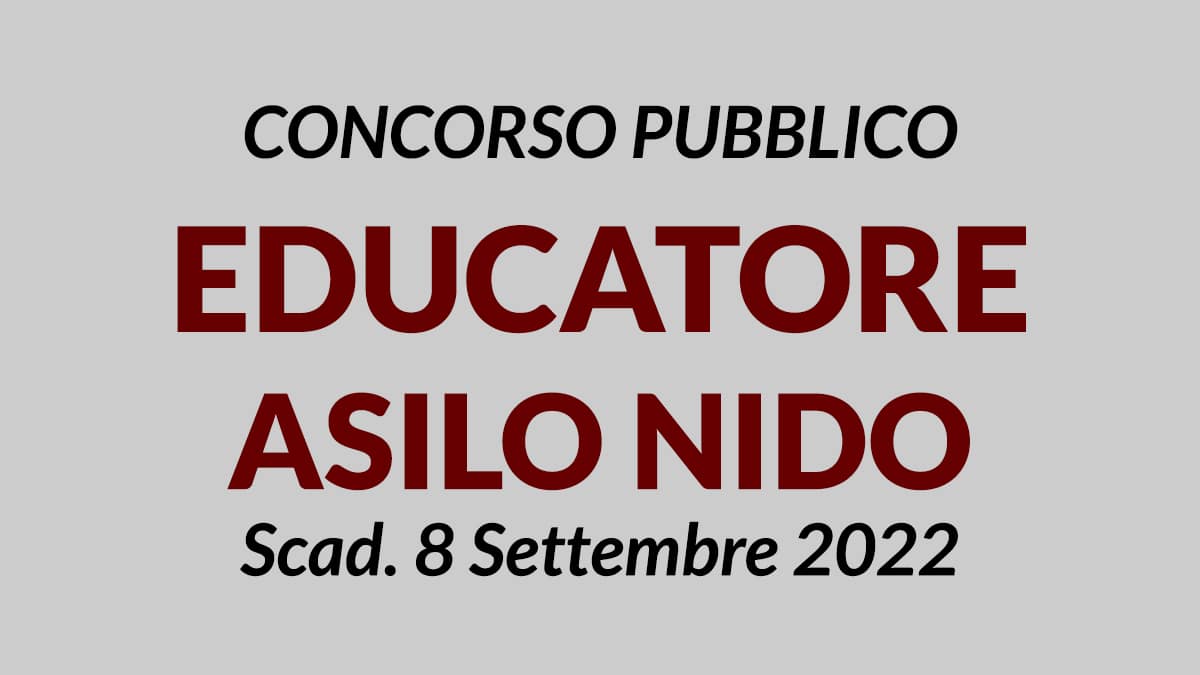 Concorso per EDUCATORE ASILO NIDO Gazzetta Ufficiale del 9 Agosto 2022