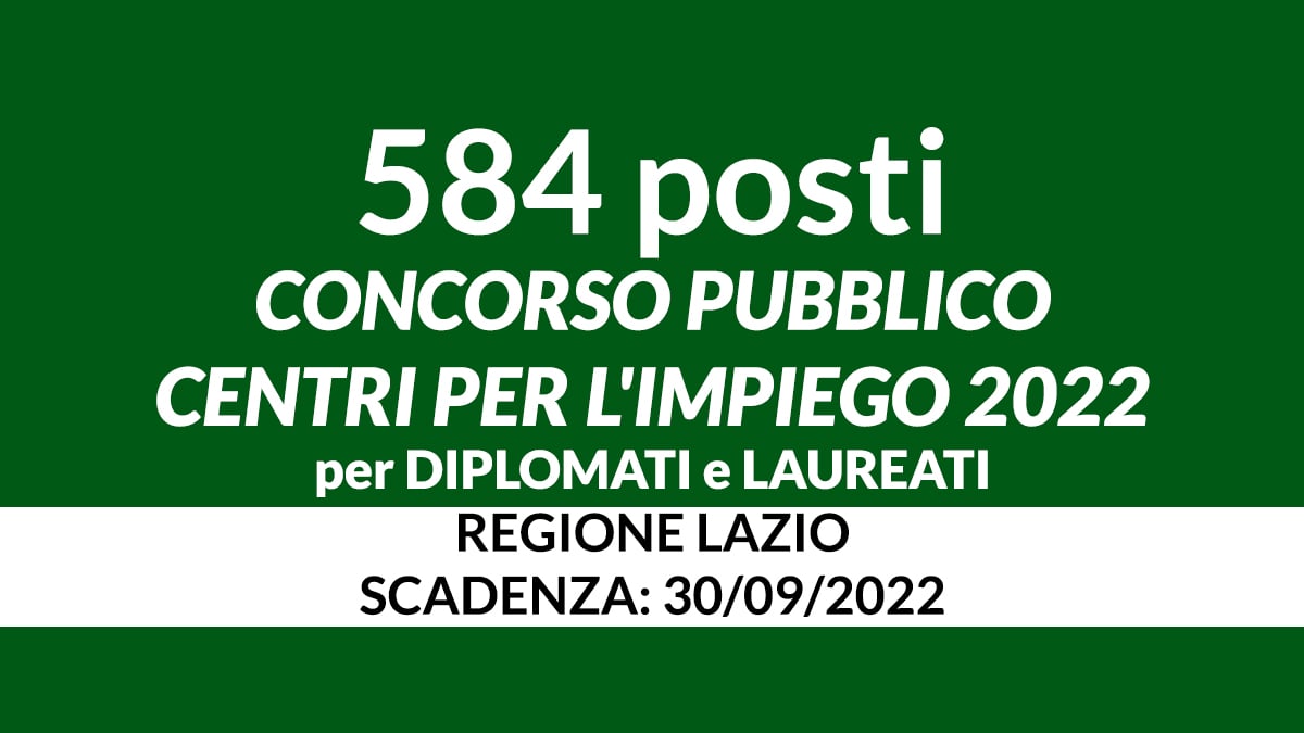 584 posti CONCORSO PUBBLICO centri per l'impiego 2022 per DIPLOMATI e LAUREATI regione LAZIO