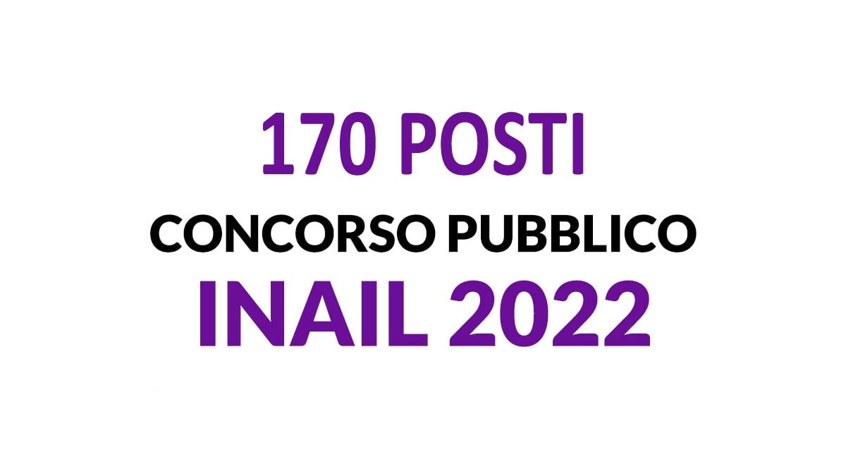 170 POSTI NUOVI CONCORSI PUBBLICI INAIL 2022, per INFERMIERI PROFESSIONALI E ALTRI PROFILI