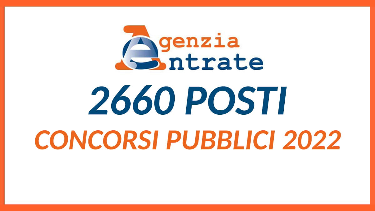 2660 POSTI CONCORSI PUBBLICI AGENZIE DELLE ENTRATE 2022