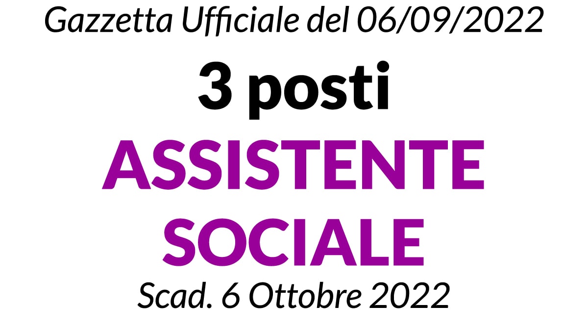3 posti ASSISTENTE SOCIALE a tempo indeterminato Gazzetta Ufficiale del 6 settembre 2022