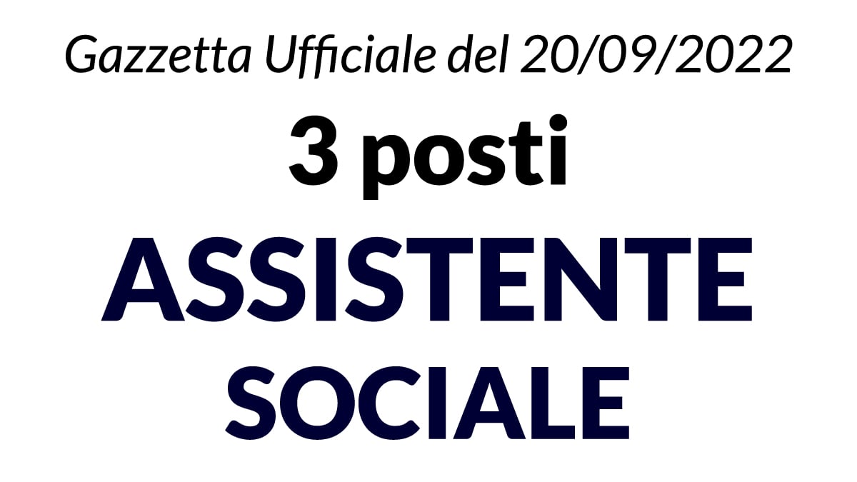 3 posti ASSISTENTE SOCIALE concorso Gazzetta del 20 Settembre 2022