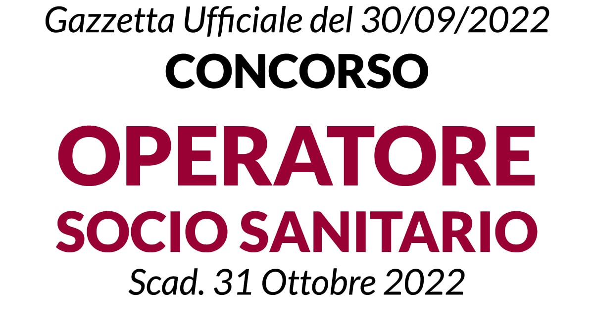 Concorso OPERATORE SOCIO SANITARIO a tempo indeterminato Gazzetta del 30 Settembre 2022