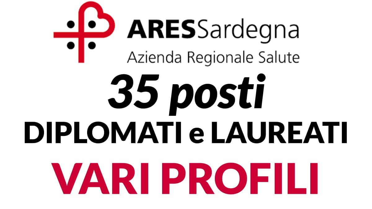 35 POSTI per diplomati e laureati VARI PROFILI concorso ARES Sardegna