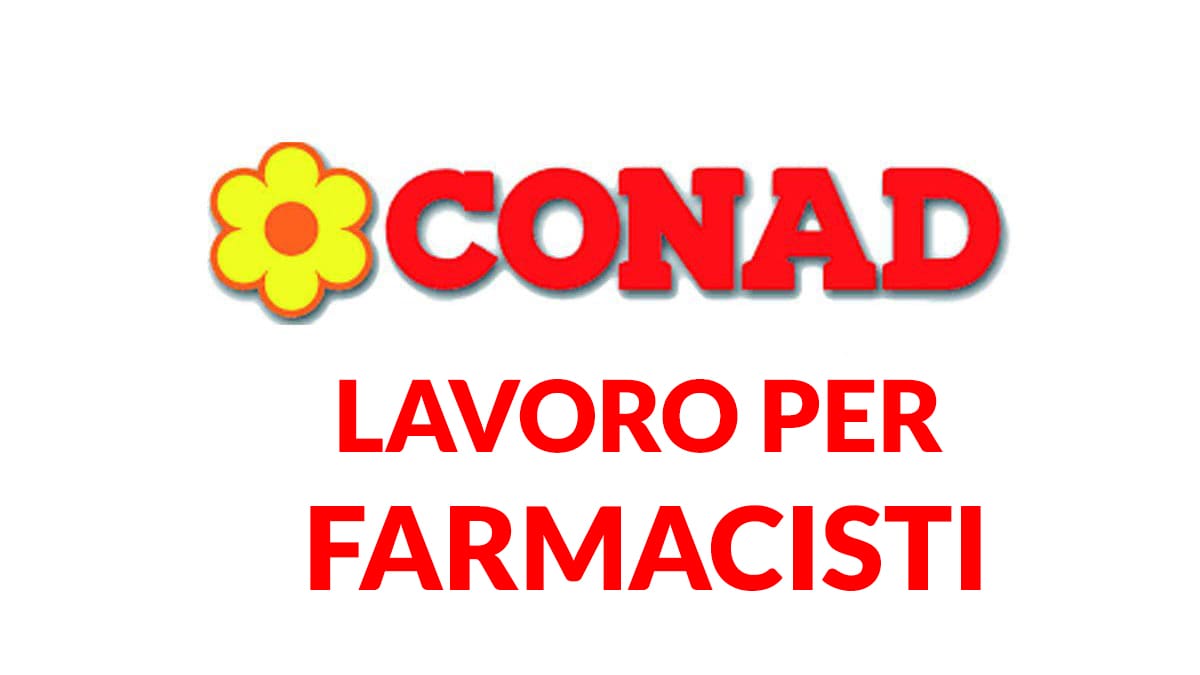 CONAD offerte di lavoro per FARMACISTI in tutta Italia