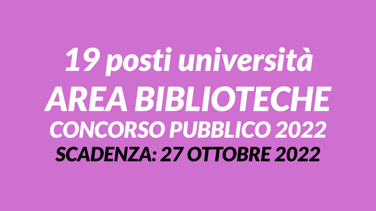 19 posti università AREA BIBLIOTECHE CONCORSO PUBBLICO 2022