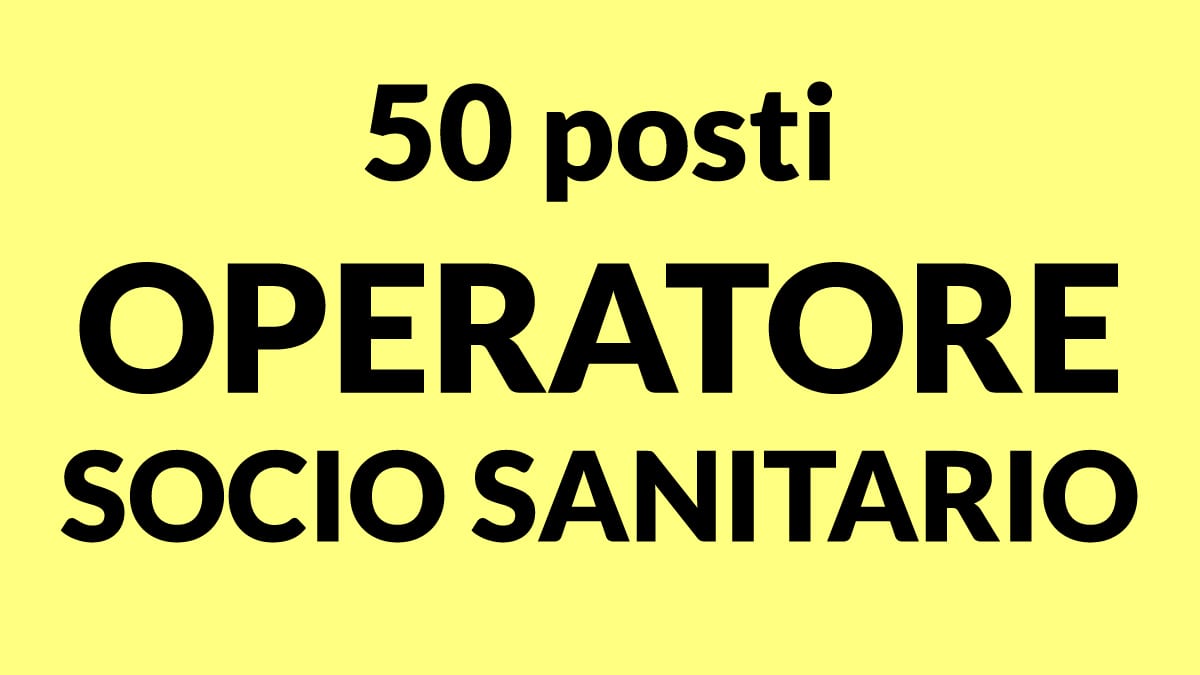 50 posti di OPERATORE SOCIO SANITARIO nuova selezione MANPOWER