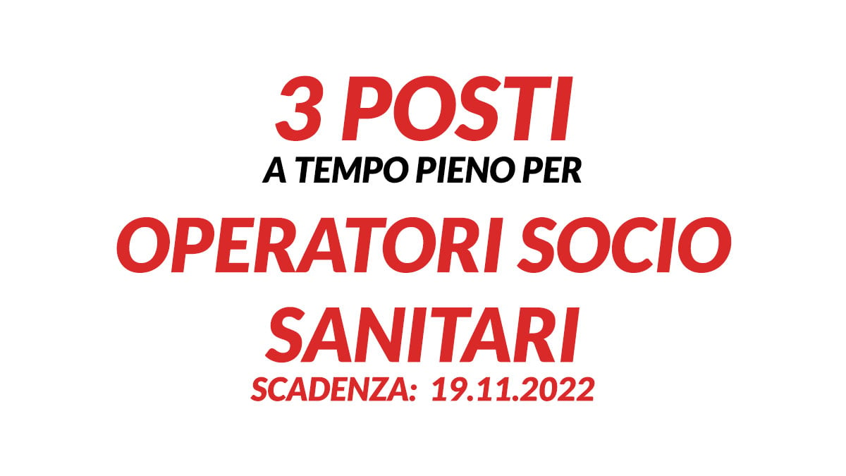 3 posti per OPERATORI SOCIO SANITARI concorso pubblico a tempo pieno novembre 2022