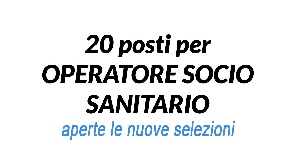 20 OPERATORI SOCIO SANITARI OSS-ASA APERTE LE SELEZIONI PRESSO CASA DI RIPOSO
