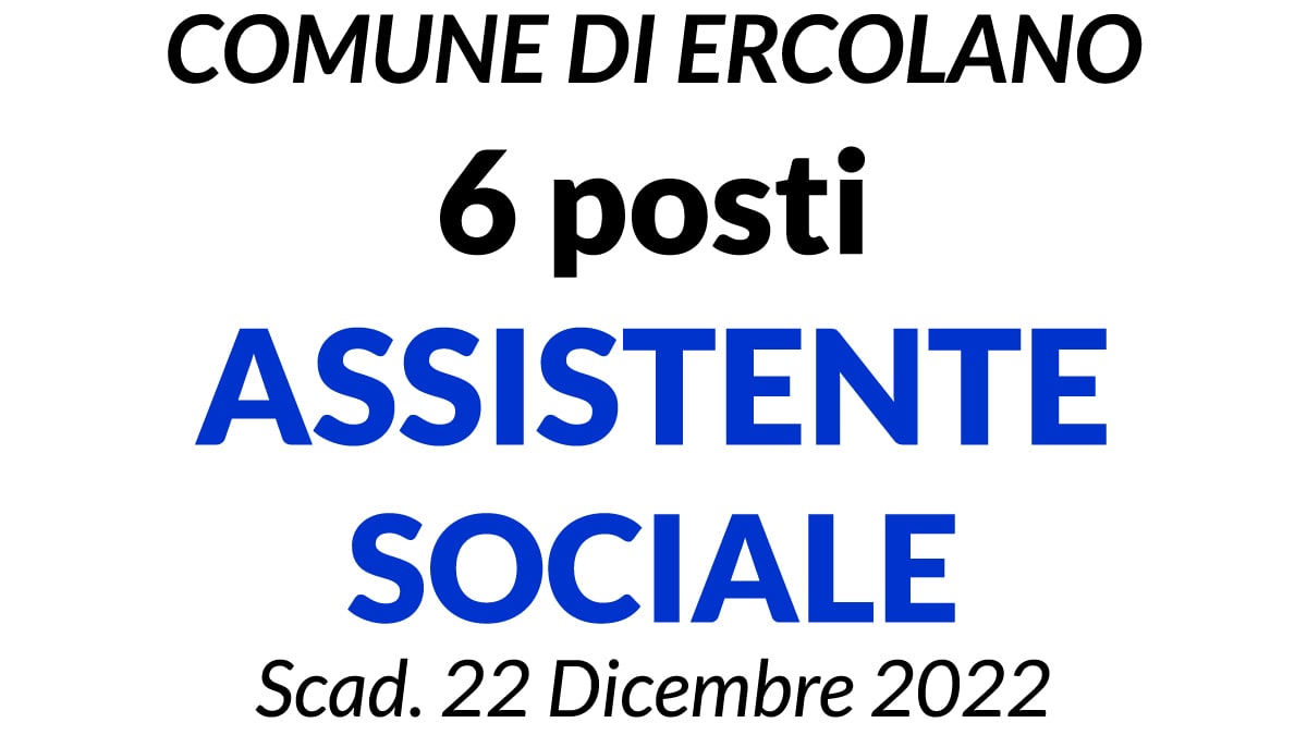 6 posti ASSISTENTE SOCIALE concorso COMUNE DI ERCOLANO