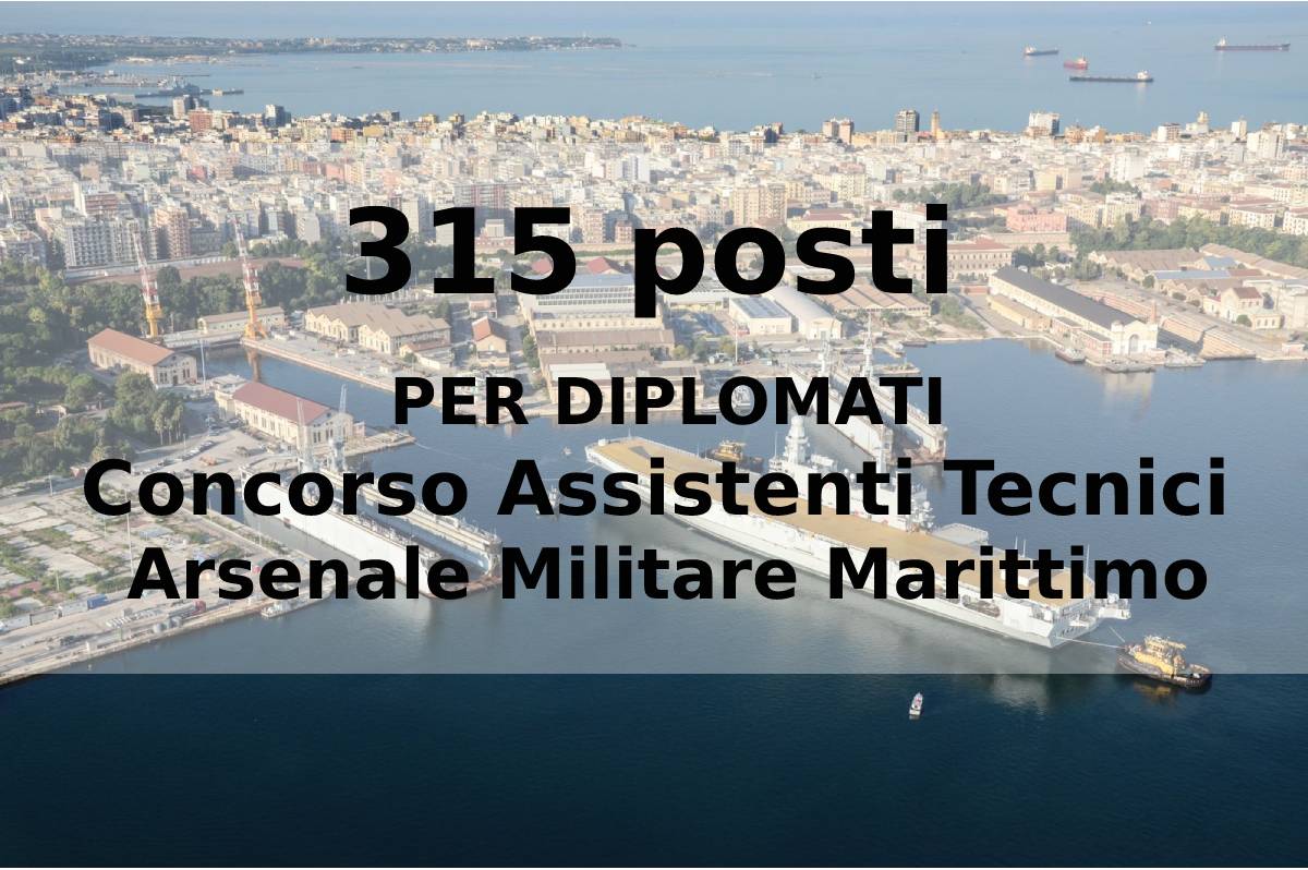 315 posti per diplomati Concorso Assistenti Tecnici Arsenale Militare Marittimo di Taranto 2022