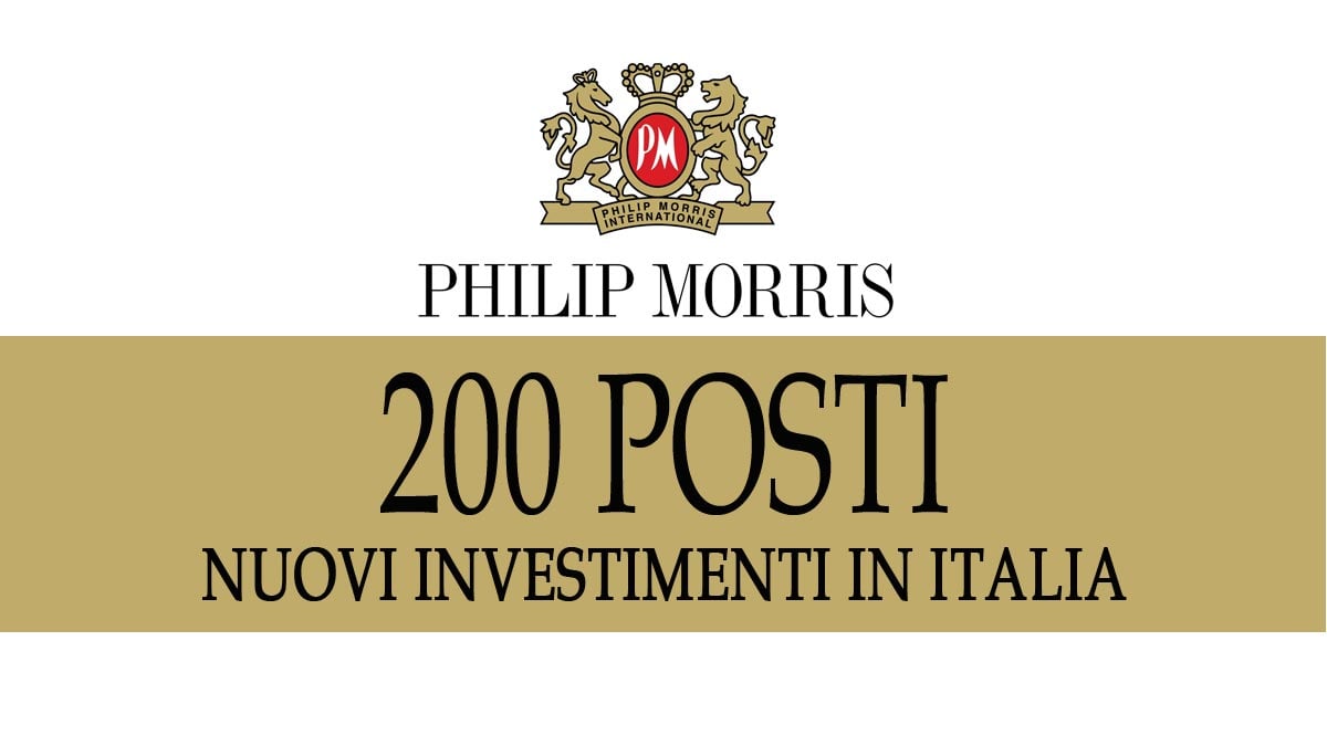 200 NUOVI POSTI DI LAVORO PHILIP MORRIS ANNUNCIA 50 MILIONI DI EURO DI INVESTIMENTI IN ITALIA