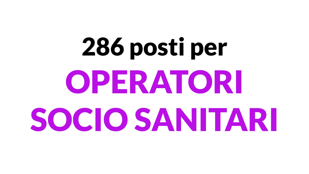 286 POSTI PER OPERATORI SOCIO SANITARI AVVISI E CONCORSI PUBBLICI 2023