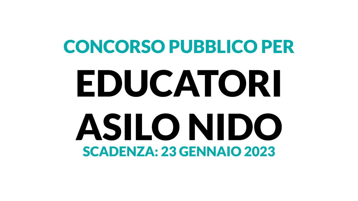 2 posti per EDUCATORI ASILO NIDO nuovo concorso pubblico posti comunali gennaio 2023